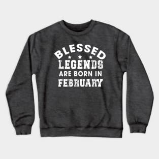 Blessed Legends Are Born In February Funny Christian Birthday Crewneck Sweatshirt